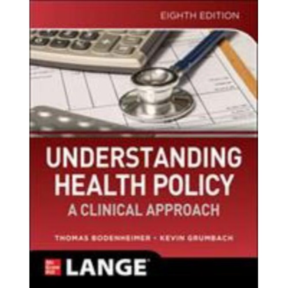 Understanding Health Policy: a Clinical Approach, Eighth Edition by Kevin...